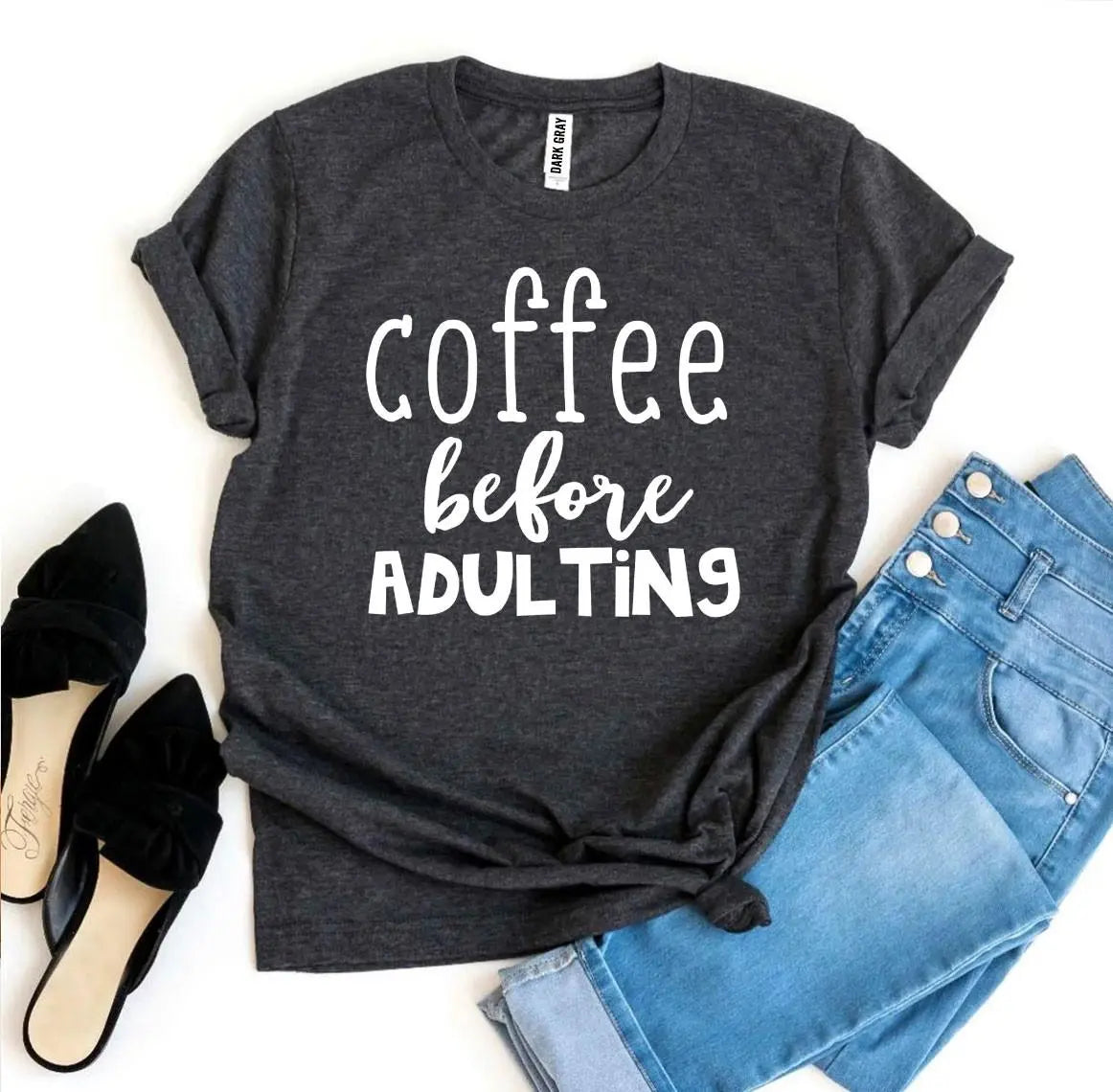 Coffee Before Adulting T-shirt - GLR SHOPPING